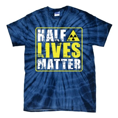 Half Lives Matter Nuclear Engineering Radioactive Symbol Tie-Dye T-Shirt