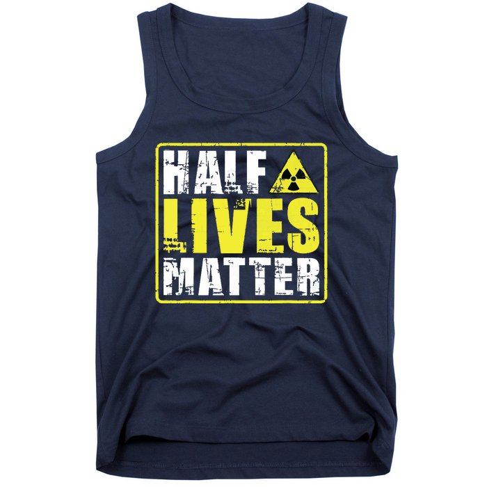 Half Lives Matter Nuclear Engineering Radioactive Symbol Tank Top