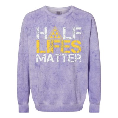 Half Lives Matter Nuclear Engineer Radioactive Decay Colorblast Crewneck Sweatshirt