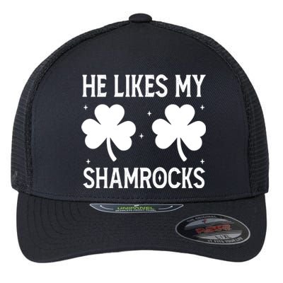 He Likes My Shamrocks Funny St Patricks Day Flexfit Unipanel Trucker Cap