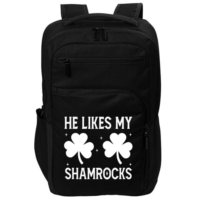 He Likes My Shamrocks Funny St Patricks Day Impact Tech Backpack