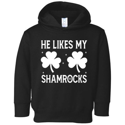 He Likes My Shamrocks Funny St Patricks Day Toddler Hoodie