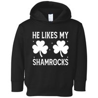 He Likes My Shamrocks Funny St Patricks Day Toddler Hoodie