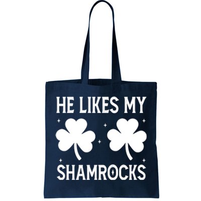 He Likes My Shamrocks Funny St Patricks Day Tote Bag