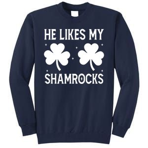 He Likes My Shamrocks Funny St Patricks Day Tall Sweatshirt