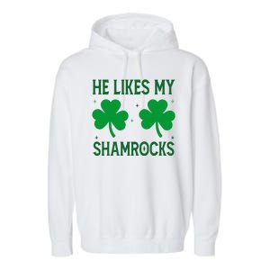 He Likes My Shamrocks Funny St Patricks Day Garment-Dyed Fleece Hoodie