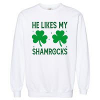 He Likes My Shamrocks Funny St Patricks Day Garment-Dyed Sweatshirt