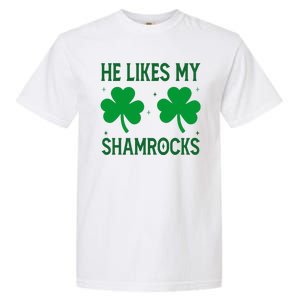 He Likes My Shamrocks Funny St Patricks Day Garment-Dyed Heavyweight T-Shirt