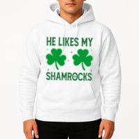 He Likes My Shamrocks Funny St Patricks Day Hoodie