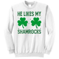 He Likes My Shamrocks Funny St Patricks Day Sweatshirt