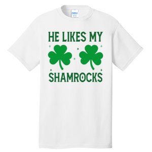 He Likes My Shamrocks Funny St Patricks Day Tall T-Shirt