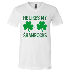 He Likes My Shamrocks Funny St Patricks Day V-Neck T-Shirt