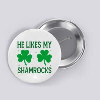 He Likes My Shamrocks Funny St Patricks Day Button