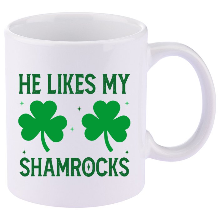 He Likes My Shamrocks Funny St Patricks Day 11oz C Handle Ceramic Mug