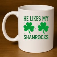 He Likes My Shamrocks Funny St Patricks Day 11oz C Handle Ceramic Mug