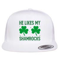 He Likes My Shamrocks Funny St Patricks Day Flat Bill Trucker Hat