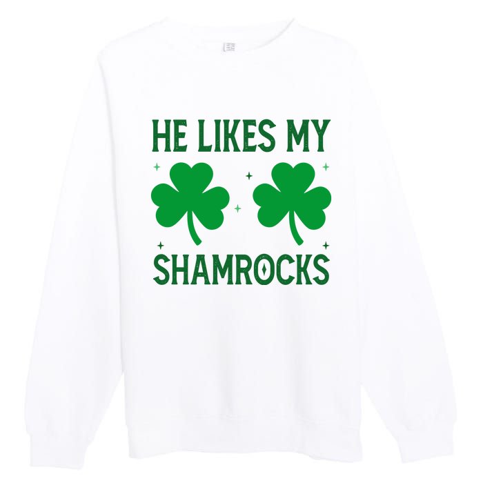 He Likes My Shamrocks Funny St Patricks Day Premium Crewneck Sweatshirt