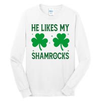 He Likes My Shamrocks Funny St Patricks Day Tall Long Sleeve T-Shirt