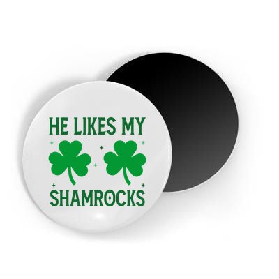 He Likes My Shamrocks Funny St Patricks Day Magnet