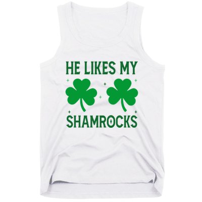 He Likes My Shamrocks Funny St Patricks Day Tank Top