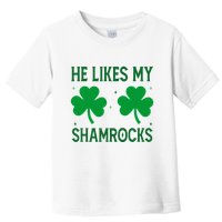 He Likes My Shamrocks Funny St Patricks Day Toddler T-Shirt