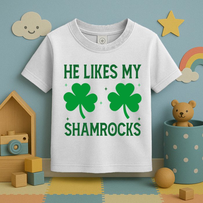 He Likes My Shamrocks Funny St Patricks Day Toddler T-Shirt