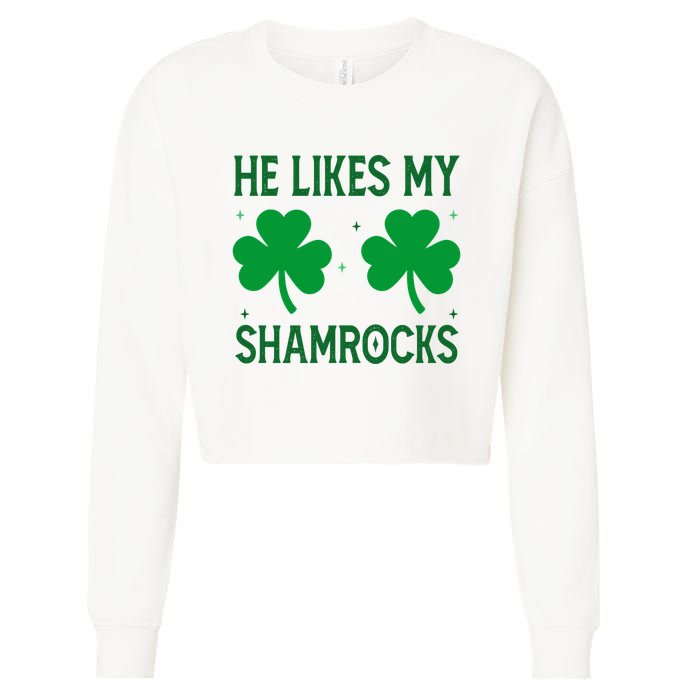 He Likes My Shamrocks Funny St Patricks Day Cropped Pullover Crew