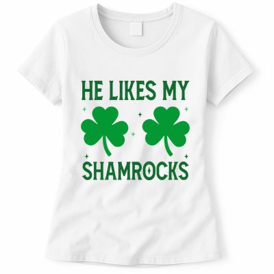 He Likes My Shamrocks Funny St Patricks Day Womens T-Shirt