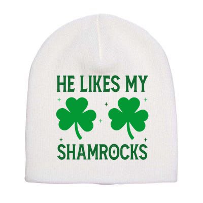 He Likes My Shamrocks Funny St Patricks Day Short Acrylic Beanie