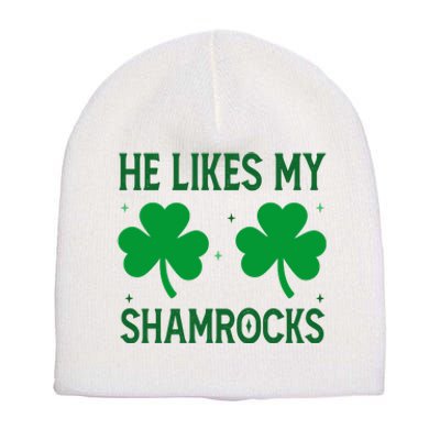 He Likes My Shamrocks Funny St Patricks Day Short Acrylic Beanie