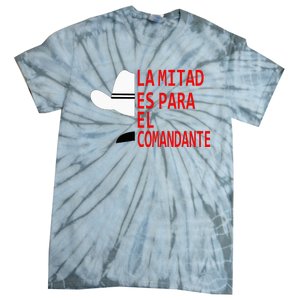 Honduras La Mitad Es Para El Comandante Tie-Dye T-Shirt