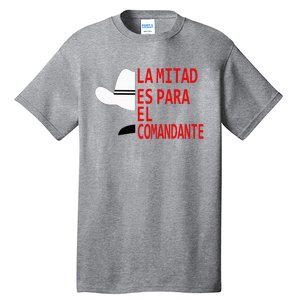 Honduras La Mitad Es Para El Comandante Tall T-Shirt