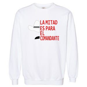 Honduras La Mitad Es Para El Comandante Garment-Dyed Sweatshirt