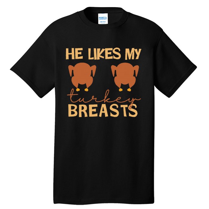 He Likes My Turkey Breasts Couple Matching Thanksgiving Tall T-Shirt