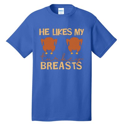 He Likes My Turkey Breasts Couple Matching Thanksgiving Tall T-Shirt