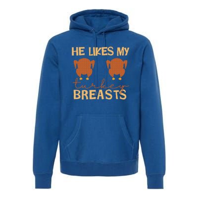 He Likes My Turkey Breasts Couple Matching Thanksgiving Premium Hoodie