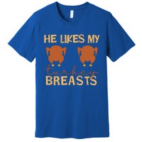 He Likes My Turkey Breasts Couple Matching Thanksgiving Premium T-Shirt