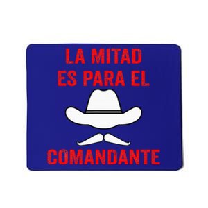 Honduras La Mitad Es Para El Comandante Mousepad