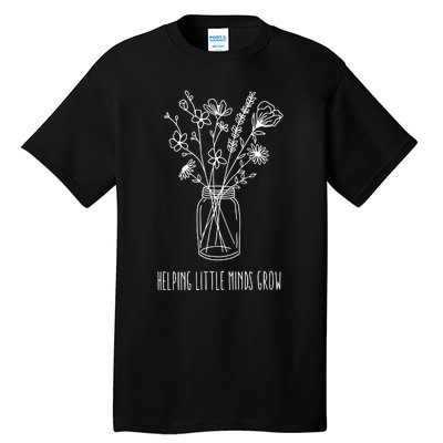 Helping Little Minds Grow Teacher Life Tall T-Shirt