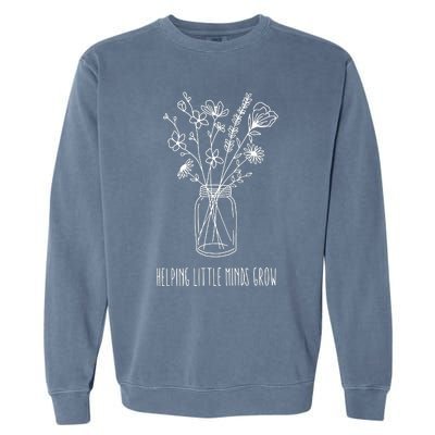 Helping Little Minds Grow Teacher Life Garment-Dyed Sweatshirt