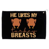 He Likes My Turkey Breasts Couple Matching Thanksgiving Grommeted Golf Towel