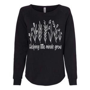 Helping Little Minds Grow Wildflowers Gift Teachers Gift Womens California Wash Sweatshirt