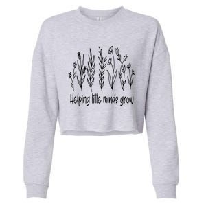 Helping Little Minds Grow Wildflowers Gift Teachers Gift Cropped Pullover Crew