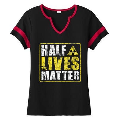 Half Lives Matter Nuclear Engineering  Ladies Halftime Notch Neck Tee