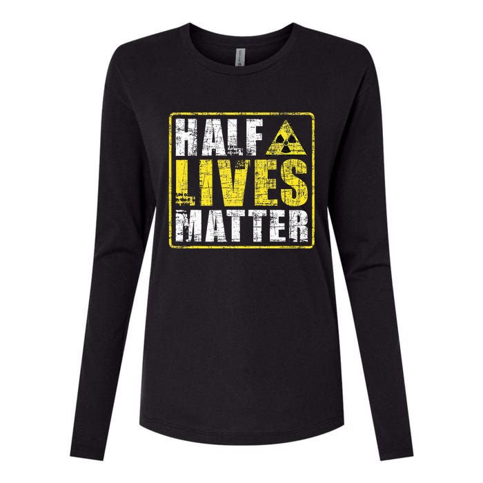 Half Lives Matter Nuclear Engineering  Womens Cotton Relaxed Long Sleeve T-Shirt