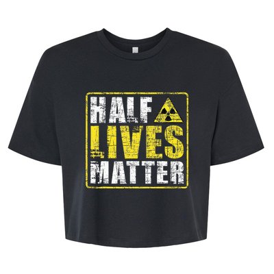 Half Lives Matter Nuclear Engineering  Bella+Canvas Jersey Crop Tee