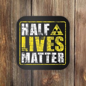 Half Lives Matter Nuclear Engineering  Coaster