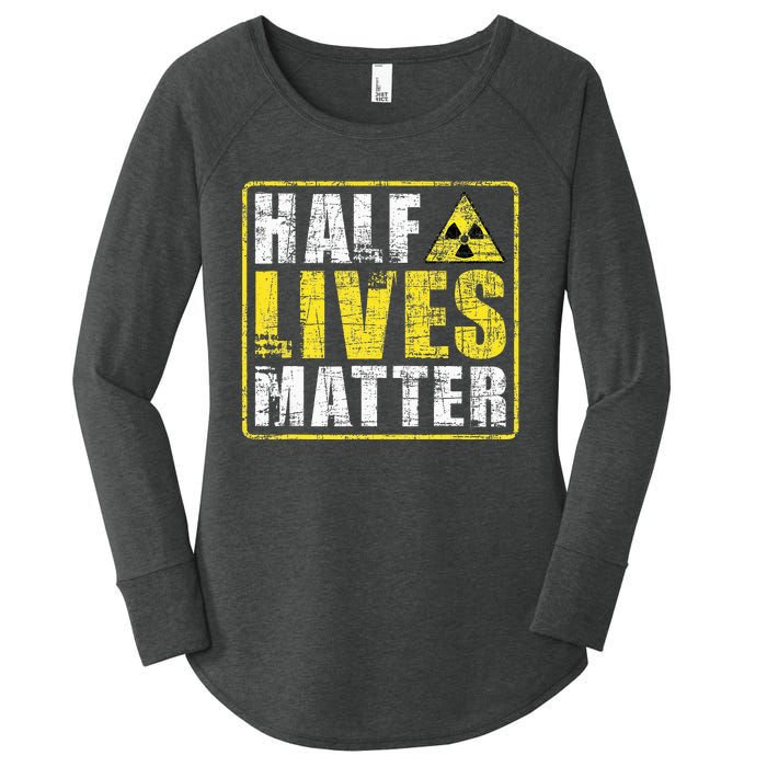 Half Lives Matter Nuclear Engineering  Women's Perfect Tri Tunic Long Sleeve Shirt