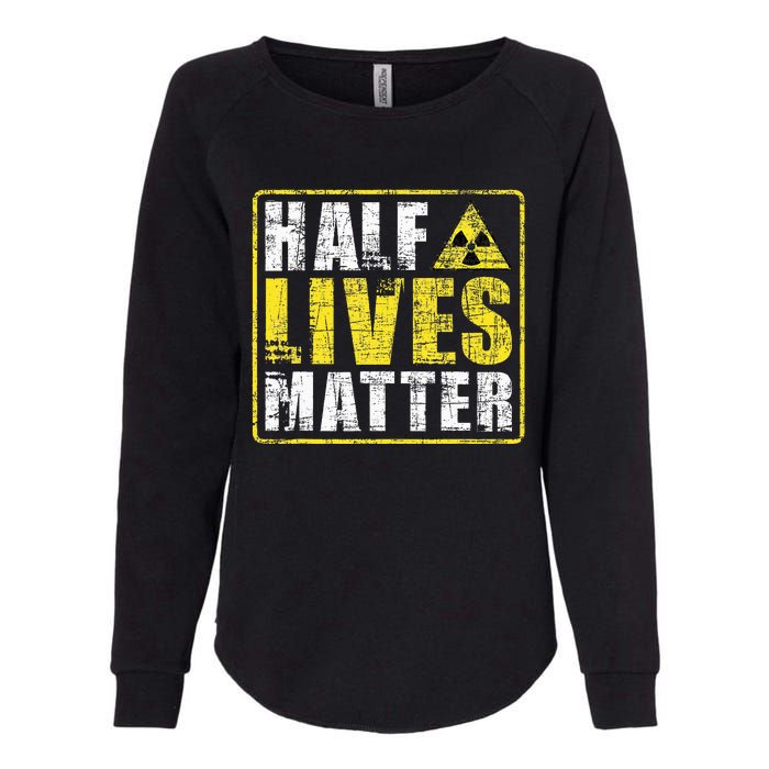 Half Lives Matter Nuclear Engineering  Womens California Wash Sweatshirt