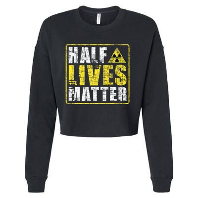 Half Lives Matter Nuclear Engineering  Cropped Pullover Crew